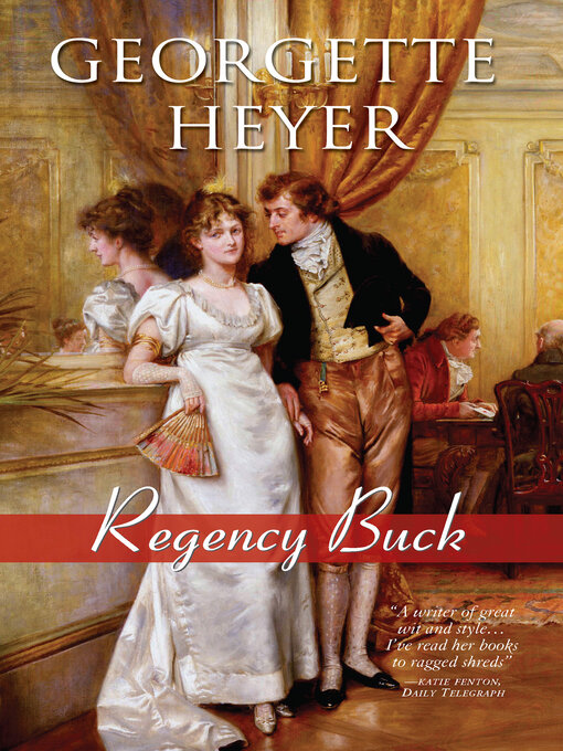 Title details for Regency Buck by Georgette Heyer - Wait list